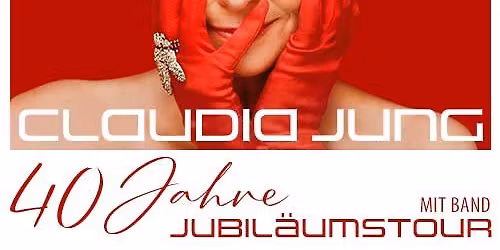 \u201e40 Jahre Claudia Jung\u201c Jubil\u00e4umstour live mit Band