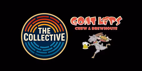 The Collective @ Goat Lips Chew & Brewhouse