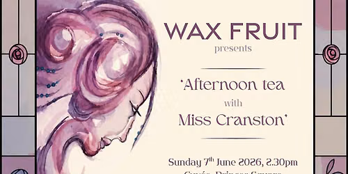 Wax Fruit Afternoon Tea with Miss Cranston