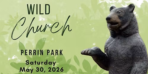 Wild Church @ Perrin Park