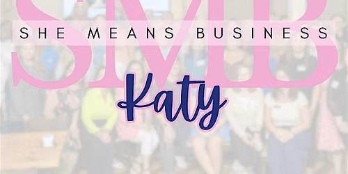 Katy Networking Social with SheMeansBusiness