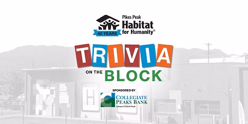 Pikes Peak Habitat for Humanity's Anniversary Trivia on the Block