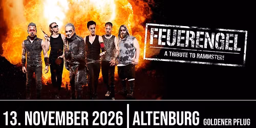 13.11. I FEUERENGEL - A TRIBUTE to RAMMSTEIN I ALTENBURG (Goldener Pflug)
