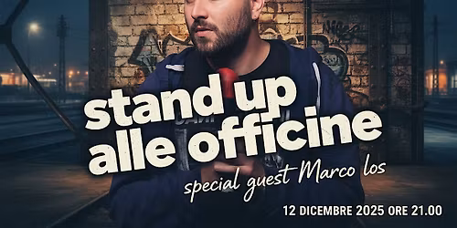 STAND UP COMEDY  OFFICINE FERROVIARIE - MARCO LOS