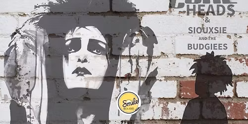 The CureHeads + Siouxie &amp; the Budgiees - Playing all the best of The Cure and Siouxsie and the Banshees 