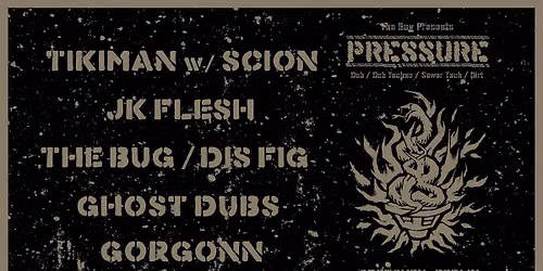 The Bug presents: PRESSURE