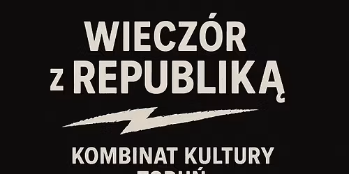 Wiecz\u00f3r z Republik\u0105 w Kombinacie Kultury