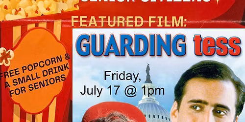 Third Friday Matinee sponsored by The Coalition for Senior Citizens! Guarding Tess - Fri 7\/17 @ 1pm!