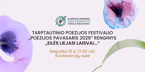 Tarptautinio poezijos festivalio \u201ePoezijos pavasaris 2026\u201c renginys \u201eEil\u0117s liejasi laisvai...\u201c