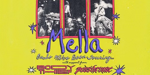 Mella: Or So We've Been Touring w\/ support from Body Thief & Postdrome