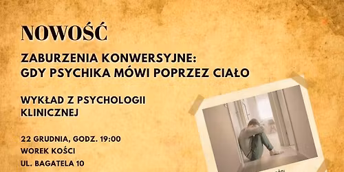PREMIERA Zaburzenia konwersyjne: gdy psychika m\u00f3wi poprzez cia\u0142o. Wyk\u0142ad z psychologii klinicznej