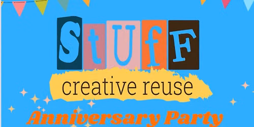 Stuff Creative Reuse 1st Anniversary Party!