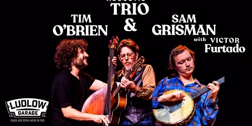 Acoustic Trio Featuring Tim O'Brien & Sam Grisman Project with Victor Furtado