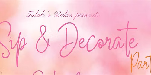 Sip & Decorate - Part 2