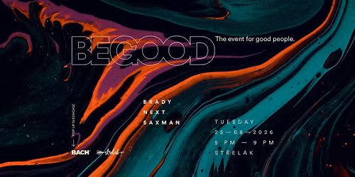 BE GOOD | DJs Brady & Next & live sax by Saxman