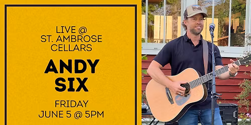 Andy Six @ St. Ambrose Cellars
