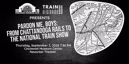 September Program: Train Aficionado Presents: Pardon Me, Boys: From Chattanooga Rails to the Nationa