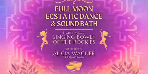 Full Moon Ecstatic Dance & Sound Bath: Embodied Release & Deep Rest
