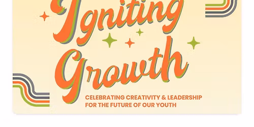 Igniting Growth: Celebrating Creativity & Leadership for the Future of Our Youth