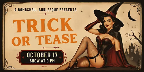 A Bombshell Burlesque Presents: Trick or Tease
