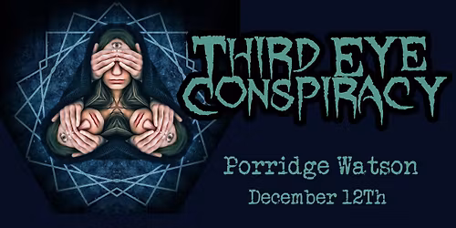 Third Eye Conspiracy Debut Show - With Zykei | PORRIDGE WATSON |