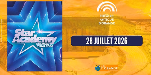 STAR ACADEMY \u2022 28 JUILLET 2026 \u2022 THEATRE ANTIQUE D'ORANGE
