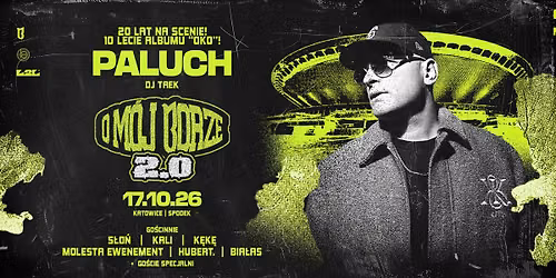 PALUCH \u2013 \u201eO M\u00d3J BORZE" | 20 lat na scenie | 17.10.2026 \u2022 Katowice \u2022 Spodek