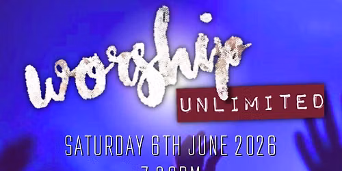 Worship Unlimited - 6th June 2026