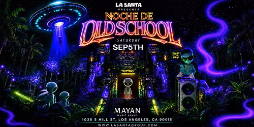 Noche De Old School: Los Cl\u00e1sicos Nunca Mueren \u2013 La Santa at The Mayan DTLA