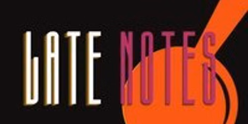 Late Notes