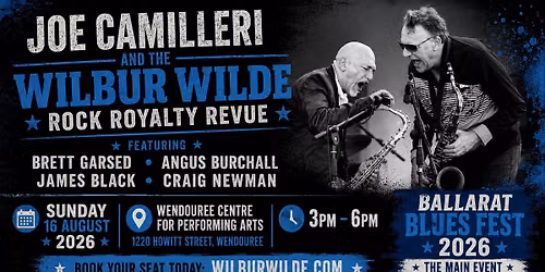 \ud83c\udfb8Joe Camilleri and the Wilbur Wilde Rock Royalty Revue - BALLARAT BLUES FEST 2026\ud83c\udfb8