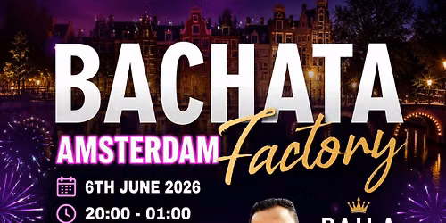 Bachata Factory Amsterdam 6th June 2026