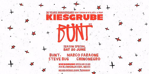 KIESGRUBE 20.06.2026 w\/ BUNT., MARCO FARAONE, STEVE BUG, CHINONEGRO