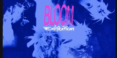 Bloom Exhibition