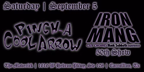 9\/5: IRON MANG'S 50TH SHOW with PINCH A COOL ARROW at THE MAVERICK
