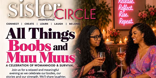 Sister Circle: All Things Boobs & Muu Muus