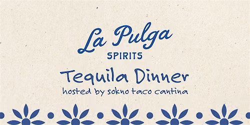 La Pulga Tequila Dinner by SoKno Taco Cantina