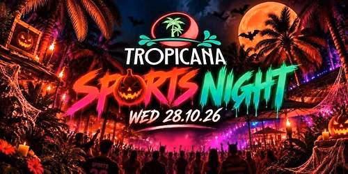 Tropicana Newcastle | Wednesday Halloween Sports Night | 28th October 