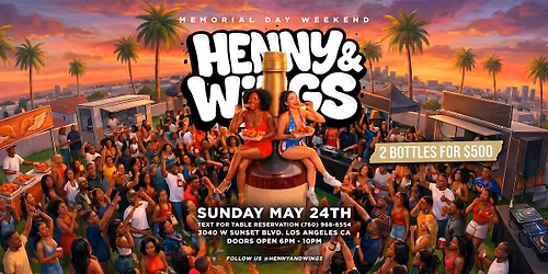 HENNY & WINGS DAY PARTY @ LOS GLOBOS MEMORIAL DAY WEEKEND