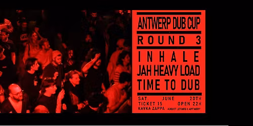 ANTWERP DUBCUP ROUND 3 | INHALE | JAH HEAVY LOAD | TIME TO DUB