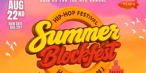The 4th Annual Summer Blockfest \u2013 Hip-Hop Festival & Community Celebration