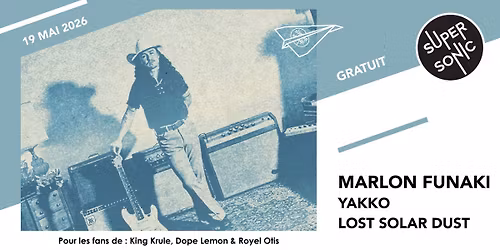 Marlon Funaki \u2022 Yakko \u2022 Lost Solar Dust \/ Supersonic (Free entry)