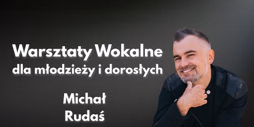 Warsztaty wokalne z Micha\u0142em Rudasiem
