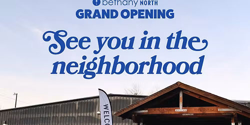 Bethany North Grand Opening Celebration!