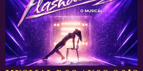 FLASHDANCE - O MUSICAL 