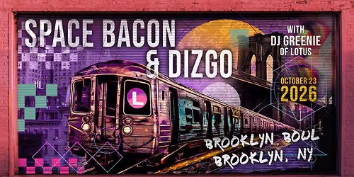 Space Bacon & Dizgo w\/ DJ Greenie of Lotus