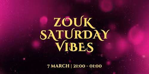 Zouk Saturday Vibes 07.03