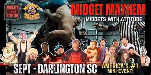 Darlington SC "Midgets With Attitude" with Midget Mayhem Wrestling! (21+)