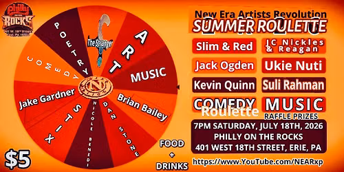 N.E.A.R. SUMMER ROULETTE [Live Music | Comedy | Local Art] @ PHILLY ON THE ROCKS [Erie, PA] SAT 7\/18