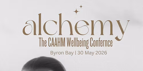 ALCHEMY ~ The CAAHM Wellbeing Conference